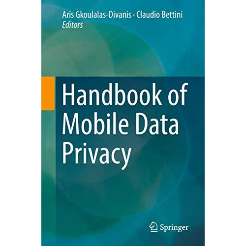 Handbook of Mobile Data Privacy [Hardcover]