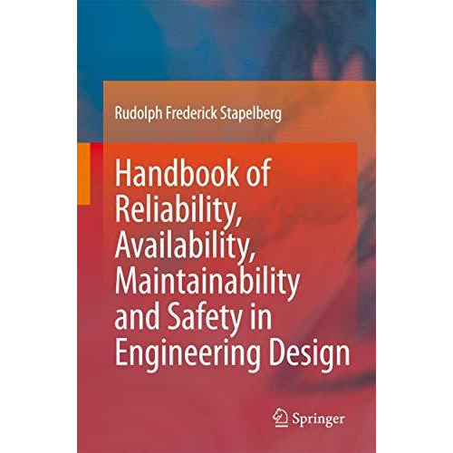 Handbook of Reliability, Availability, Maintainability and Safety in Engineering [Hardcover]