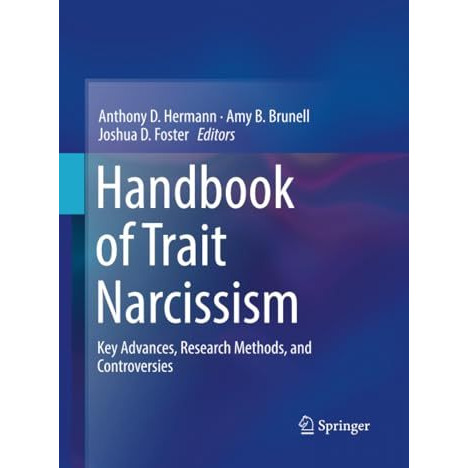 Handbook of Trait Narcissism: Key Advances, Research Methods, and Controversies [Paperback]