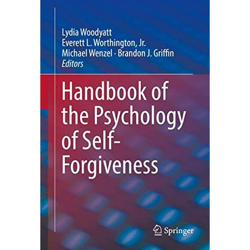 Handbook of the Psychology of Self-Forgiveness [Hardcover]