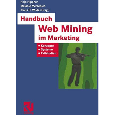 Handbuch Web Mining im Marketing: Konzepte, Systeme, Fallstudien [Paperback]