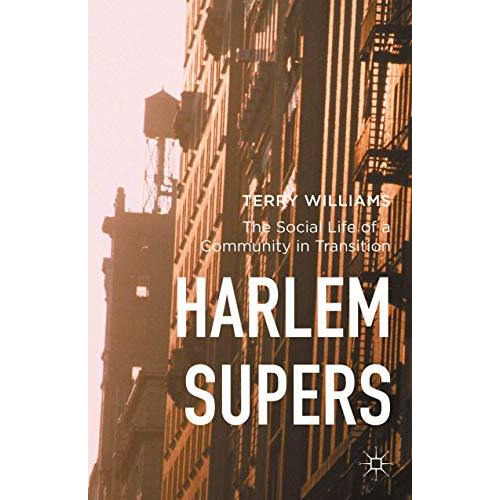 Harlem Supers: The Social Life of a Community in Transition [Hardcover]