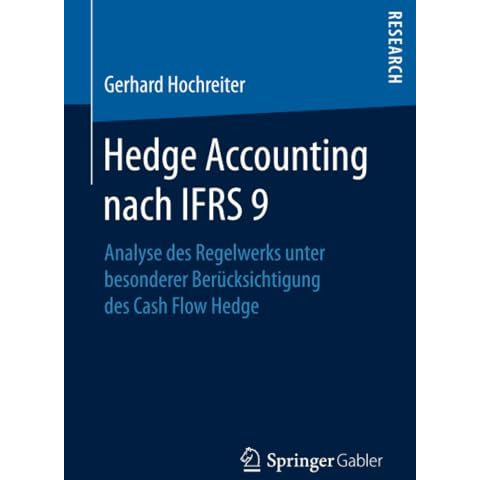 Hedge Accounting nach IFRS 9: Analyse des Regelwerks unter besonderer Ber?cksich [Paperback]