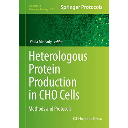 Heterologous Protein Production in CHO Cells: Methods and Protocols [Hardcover]