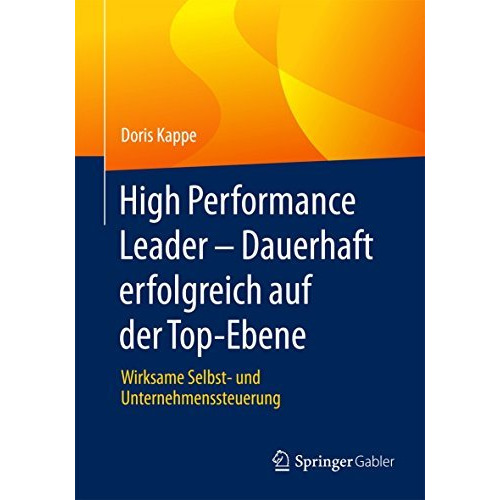 High Performance Leader  Dauerhaft erfolgreich auf der Top-Ebene: Wirksame Selb [Hardcover]