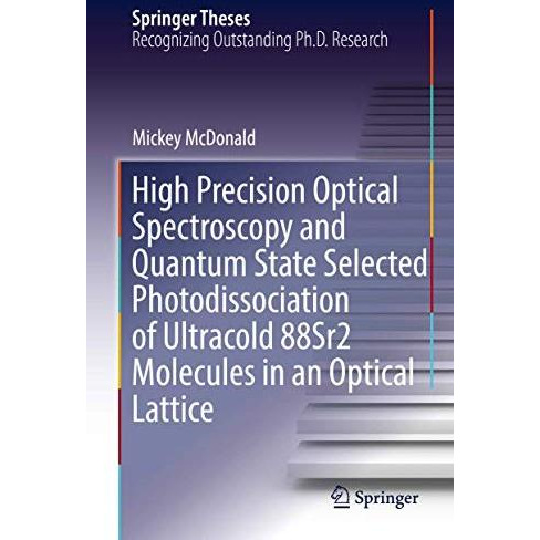 High Precision Optical Spectroscopy and Quantum State Selected Photodissociation [Hardcover]