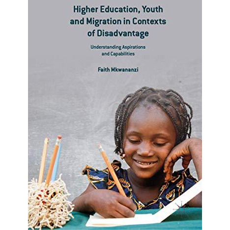 Higher Education, Youth and Migration in Contexts of Disadvantage: Understanding [Hardcover]