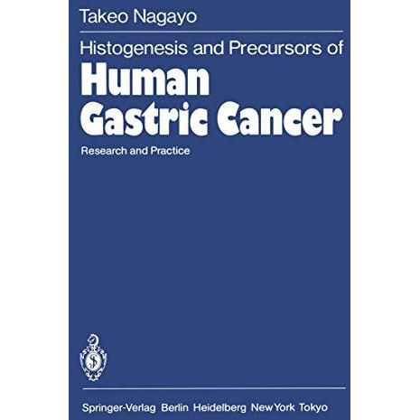 Histogenesis and Precursors of Human Gastric Cancer: Research and Practice [Paperback]