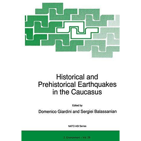 Historical and Prehistorical Earthquakes in the Caucasus: Proceedings of the NAT [Hardcover]