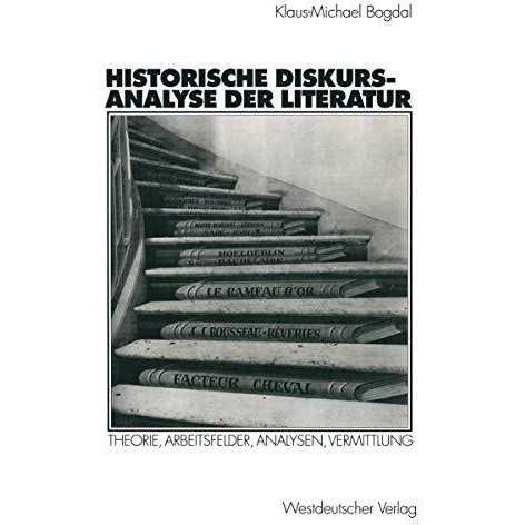 Historische Diskursanalyse der Literatur: Theorie, Arbeitsfelder, Analysen, Verm [Paperback]