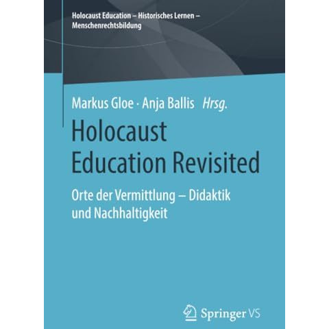 Holocaust Education Revisited: Orte der Vermittlung  Didaktik und Nachhaltigkei [Paperback]