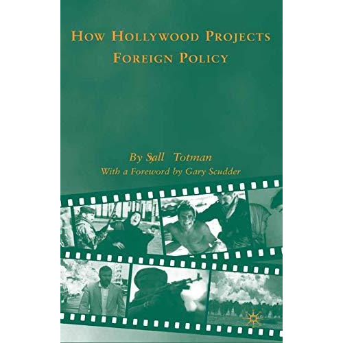 How Hollywood Projects Foreign Policy [Paperback]