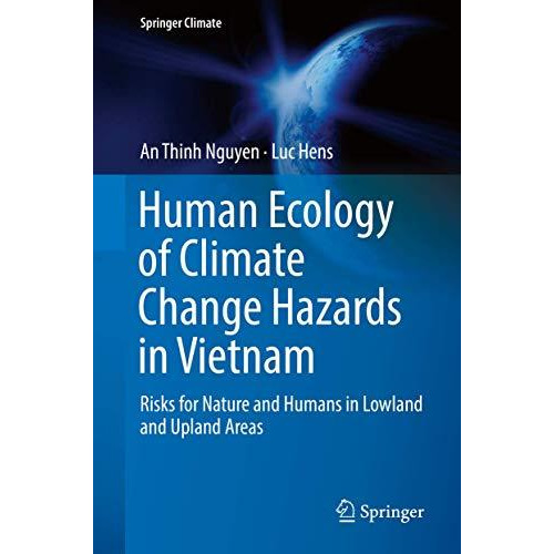 Human Ecology of Climate Change Hazards in Vietnam: Risks for Nature and Humans  [Hardcover]