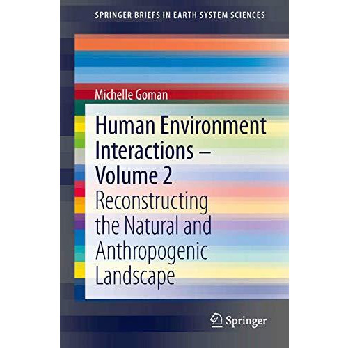 Human Environment Interactions - Volume 2: Reconstructing the Natural and Anthro [Paperback]