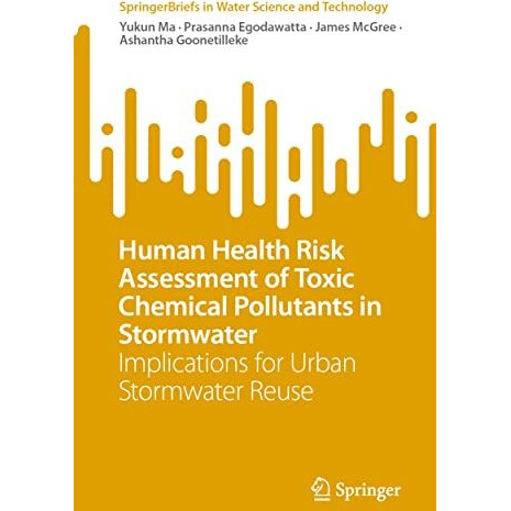 Human Health Risk Assessment of Toxic Chemical Pollutants in Stormwater: Implica [Paperback]