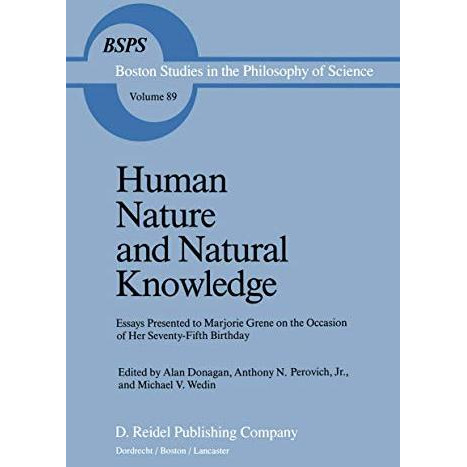 Human Nature and Natural Knowledge: Essays Presented to Marjorie Grene on the Oc [Paperback]