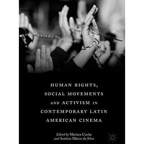 Human Rights, Social Movements and Activism in Contemporary Latin American Cinem [Hardcover]