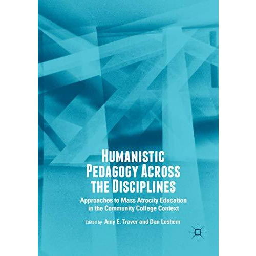 Humanistic Pedagogy Across the Disciplines: Approaches to Mass Atrocity Educatio [Paperback]