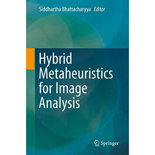 Hybrid Metaheuristics for Image Analysis [Hardcover]