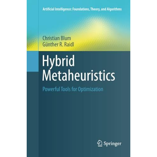 Hybrid Metaheuristics: Powerful Tools for Optimization [Paperback]