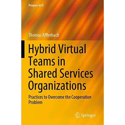 Hybrid Virtual Teams in Shared Services Organizations: Practices to Overcome the [Paperback]