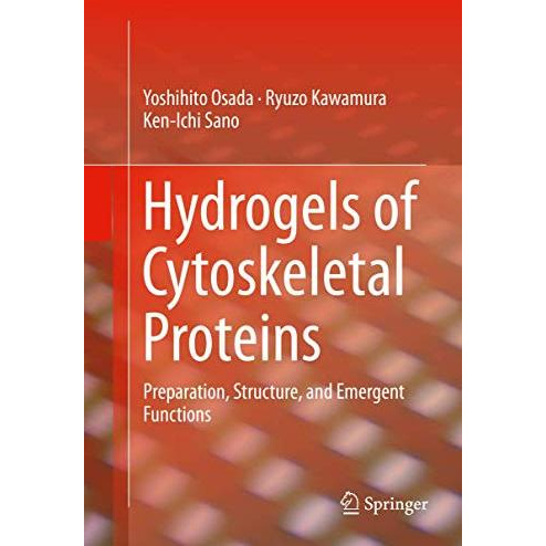 Hydrogels of Cytoskeletal Proteins: Preparation, Structure, and Emergent Functio [Hardcover]