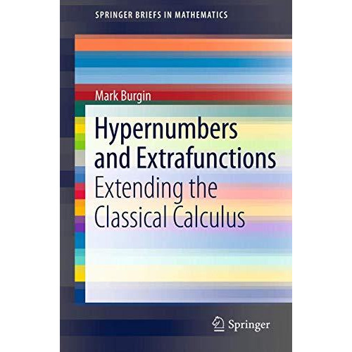 Hypernumbers and Extrafunctions: Extending the Classical Calculus [Paperback]