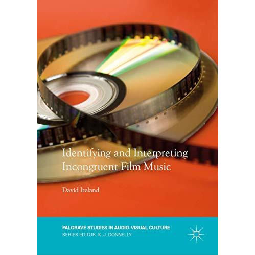 Identifying and Interpreting Incongruent Film Music [Hardcover]