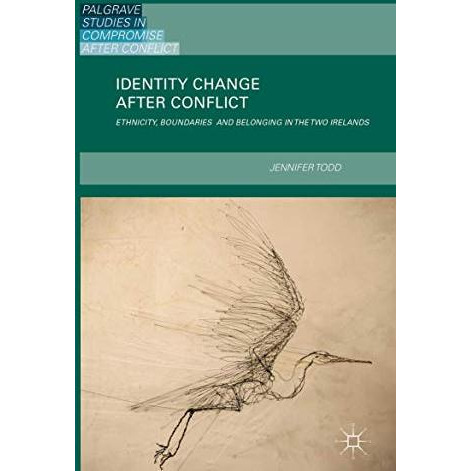 Identity Change after Conflict: Ethnicity, Boundaries and Belonging in the Two I [Hardcover]