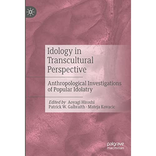 Idology in Transcultural Perspective: Anthropological Investigations of Popular  [Hardcover]