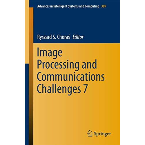 Image Processing and Communications Challenges 7 [Paperback]