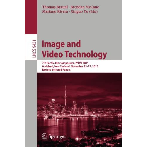 Image and Video Technology: 7th Pacific-Rim Symposium, PSIVT 2015, Auckland, New [Paperback]