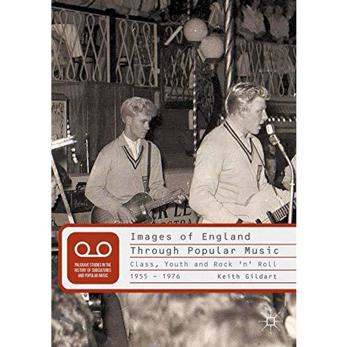 Images of England Through Popular Music: Class, Youth and Rock 'n' Roll, 1955-19 [Paperback]