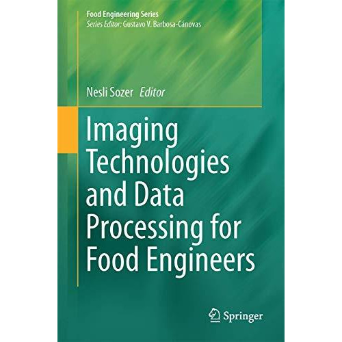 Imaging Technologies and Data Processing for Food Engineers [Hardcover]