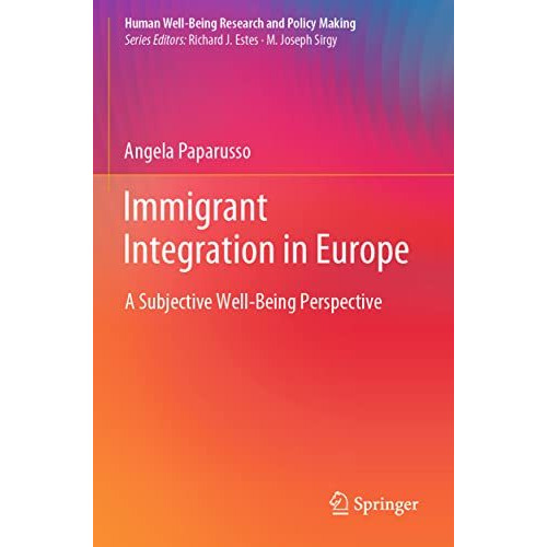 Immigrant Integration in Europe: A Subjective Well-Being Perspective [Paperback]