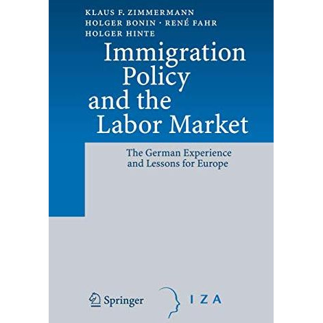 Immigration Policy and the Labor Market: The German Experience and Lessons for E [Paperback]