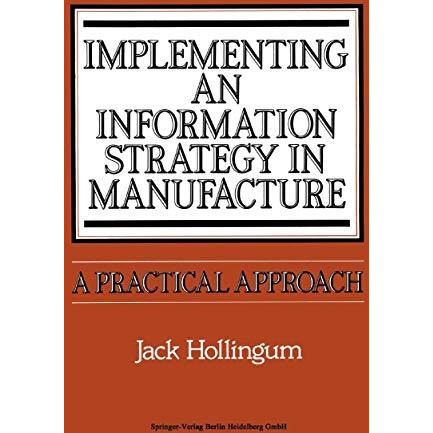 Implementing an Information Strategy in Manufacture: A Practical Approach [Paperback]