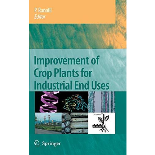 Improvement of Crop Plants for Industrial End Uses [Hardcover]