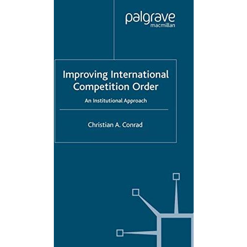 Improving International Competition Order: An Institutional Approach [Paperback]