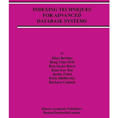 Indexing Techniques for Advanced Database Systems [Paperback]