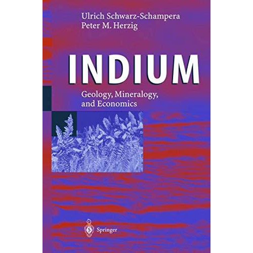 Indium: Geology, Mineralogy, and Economics [Paperback]