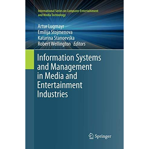 Information Systems and Management in Media and Entertainment Industries [Paperback]