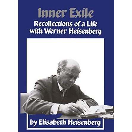 Inner Exile: Recollections of a life with Werner Heisenberg [Paperback]