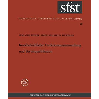 Innerbetrieblicher Funktionszusammenhang und Berufsqualifikation: Eine soziologi [Paperback]