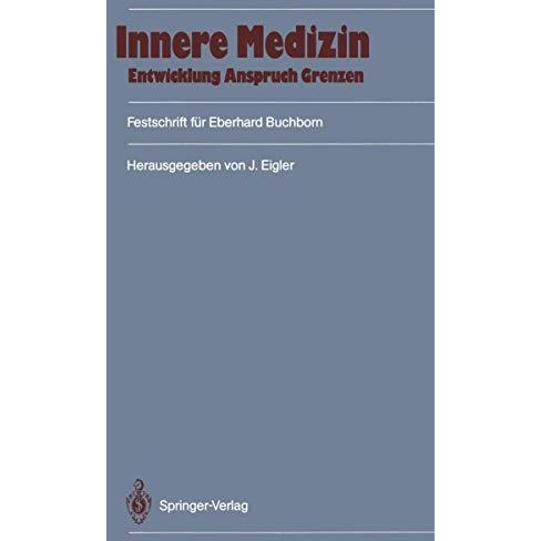 Innere Medizin: Entwicklung, Anspruch, Grenzen: Festschrift f?r Eberhard Buchbor [Paperback]