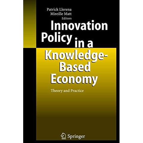 Innovation Policy in a Knowledge-Based Economy: Theory and Practice [Hardcover]