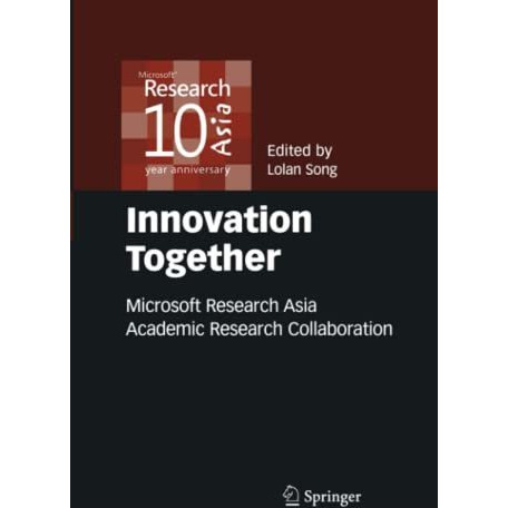 Innovation Together: Microsoft Research Asia Academic Research Collaboration [Paperback]