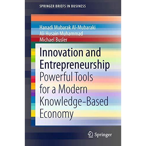 Innovation and Entrepreneurship: Powerful Tools for a Modern Knowledge-Based Eco [Paperback]