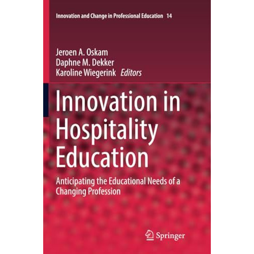 Innovation in Hospitality Education: Anticipating the Educational Needs of a Cha [Paperback]