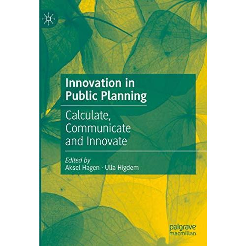 Innovation in Public Planning: Calculate, Communicate and Innovate [Hardcover]